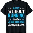 A Day Without Running Funny Runner Running T-Shirt