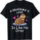 Womens A Grandma's Love is Like No Otter Funny Mother's Day T-Shirt
