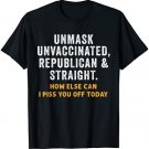 Unmask Unvaccinated Republican & Straight Sarcasm Funny T-Shirt