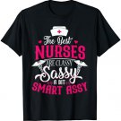 The Best Nurses Are Classy Sassy and Smart Assy T-Shirt