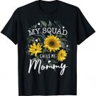 My Squad Calls Me Mommy Funny Mother's Day Gifts Sunflower T-Shirt