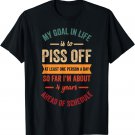 My Goal In Life Is To Piss Off At Least One Person A Day T-Shirt