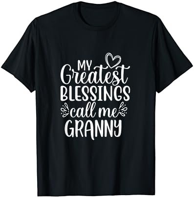My Greatest Blessings Call Me Granny Grandmother Grandma T-Shirt