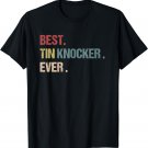 Best Tin Knocker Ever Sheet Metal Journeyman HVAC vintage T-Shirt