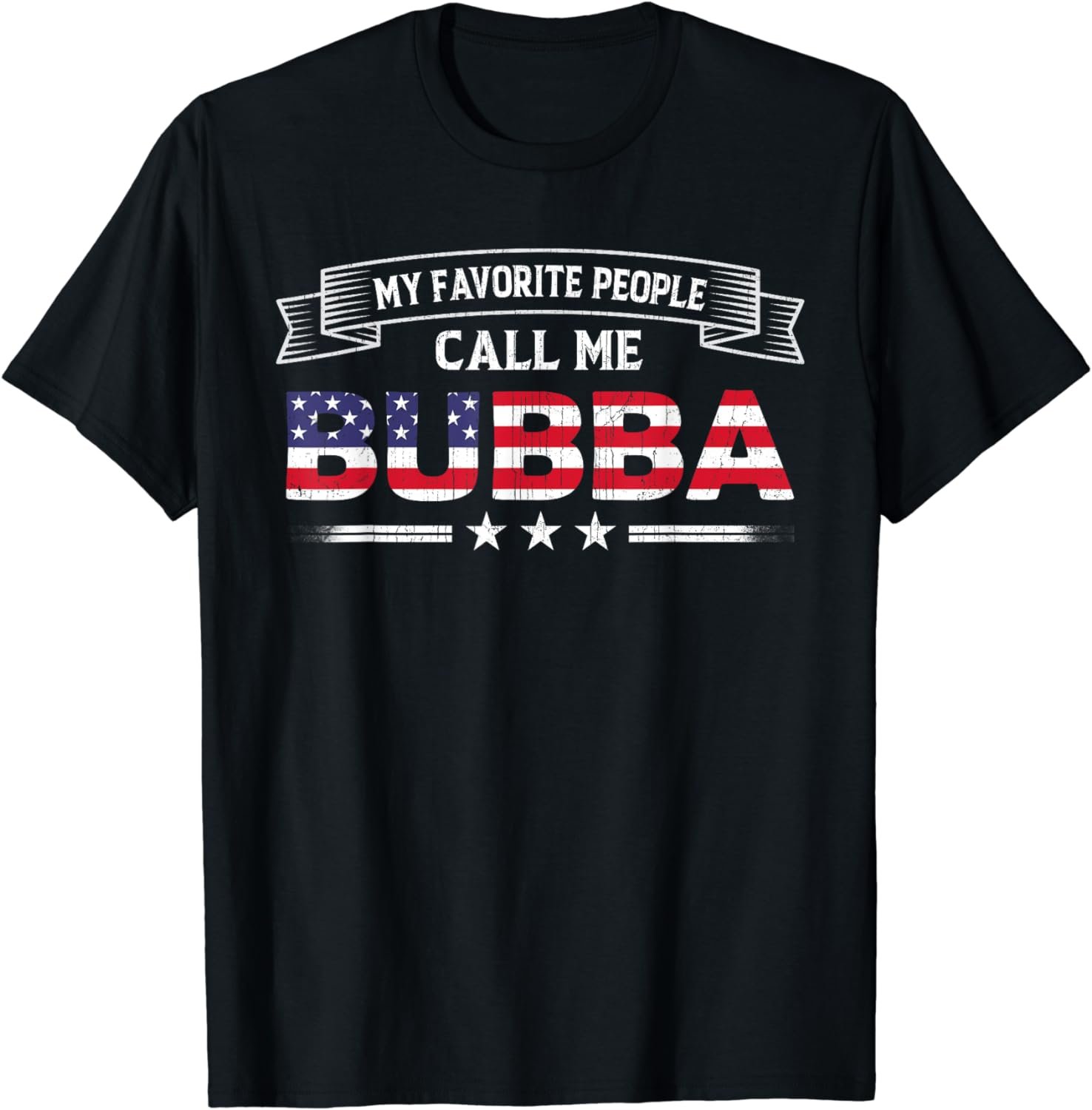 My Favorite People Call Me Bubba USA Flag Father's Day T-Shirt
