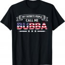 My Favorite People Call Me Bubba USA Flag Father's Day T-Shirt