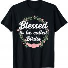 Blessed to Be Called Birdie Grandma Mothers Day T-Shirt