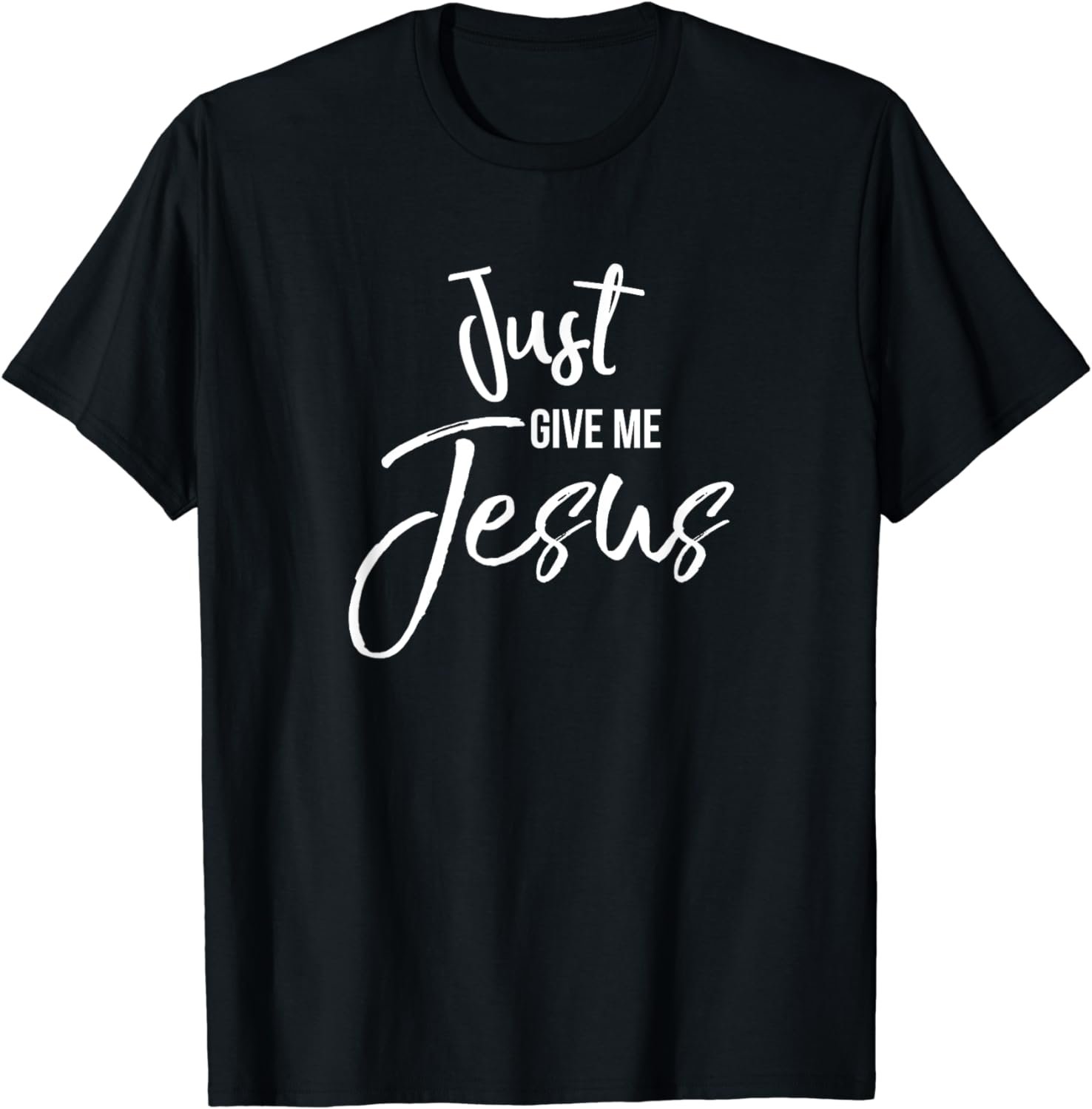 Just Give Me Jesus Shirt Faith Inspirational Christian Tee
