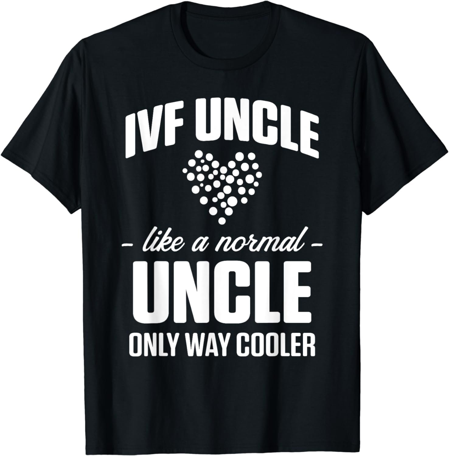 IVF Gift Warrior Dad Uncle Transfer Day Infertility T-Shirt
