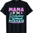 Mama Of The Birthday Mermaid Cute Girl Party Mom Mother T-Shirt