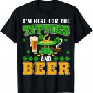 I'm Here For The Titties and Beer Drinking St. Patrick's Day T-Shirt