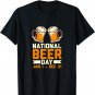 Funny National Beer Day Craft Beer Lover Day Drinking Gift T-Shirt