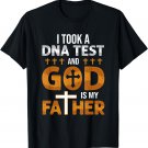 I Took A DNA Test And God Is My Father T-Shirt