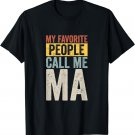 My Favorite People Call Me Ma Vintage Funny Mothers Day T-Shirt