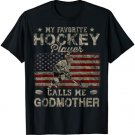My Favorite Hockey Player Calls Me Godmother Mother's Day T-Shirt