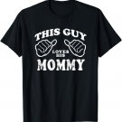 This Guy Love His Mommy Mother's Day Gift Unisex T-shirt