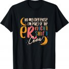 I'm Part Of The Night Shift Crew ER Nurse Life Nursing Job T-Shirt