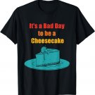 It's A Bad Day To Be A Cheesecake Retro Apparel T-Shirt