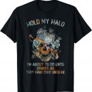 Hold My Halo I'm About To Do Unto Others As They Have Done T-Shirt