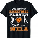 My Favorite Basketball Player Calls Me Wela Mother's Day T-Shirt