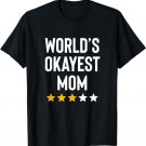 Worlds Okayest Mom Family Son Daughter Funny Mothers Day T-Shirt