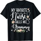 My Favorite Nurse Calls Me Grammy Flowers Mothers Day Gift T-Shirt