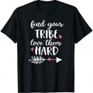 Find Your Tribe Love Them Hard T-Shirt I Love My Tribe.