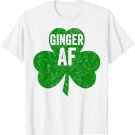 Ginger AF Shirt Funny Saint Patricks Day Gift T-Shirt