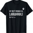 My Best Friend Is A Labradoodle T-Shirt as Dog Lovers Gift T-Shirt