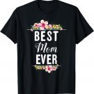 Best Mom Ever Floral Design Mother Day Gift T-Shirt