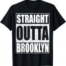 Straight Outta Brooklyn T-Shirt New York Shirt T-Shirt