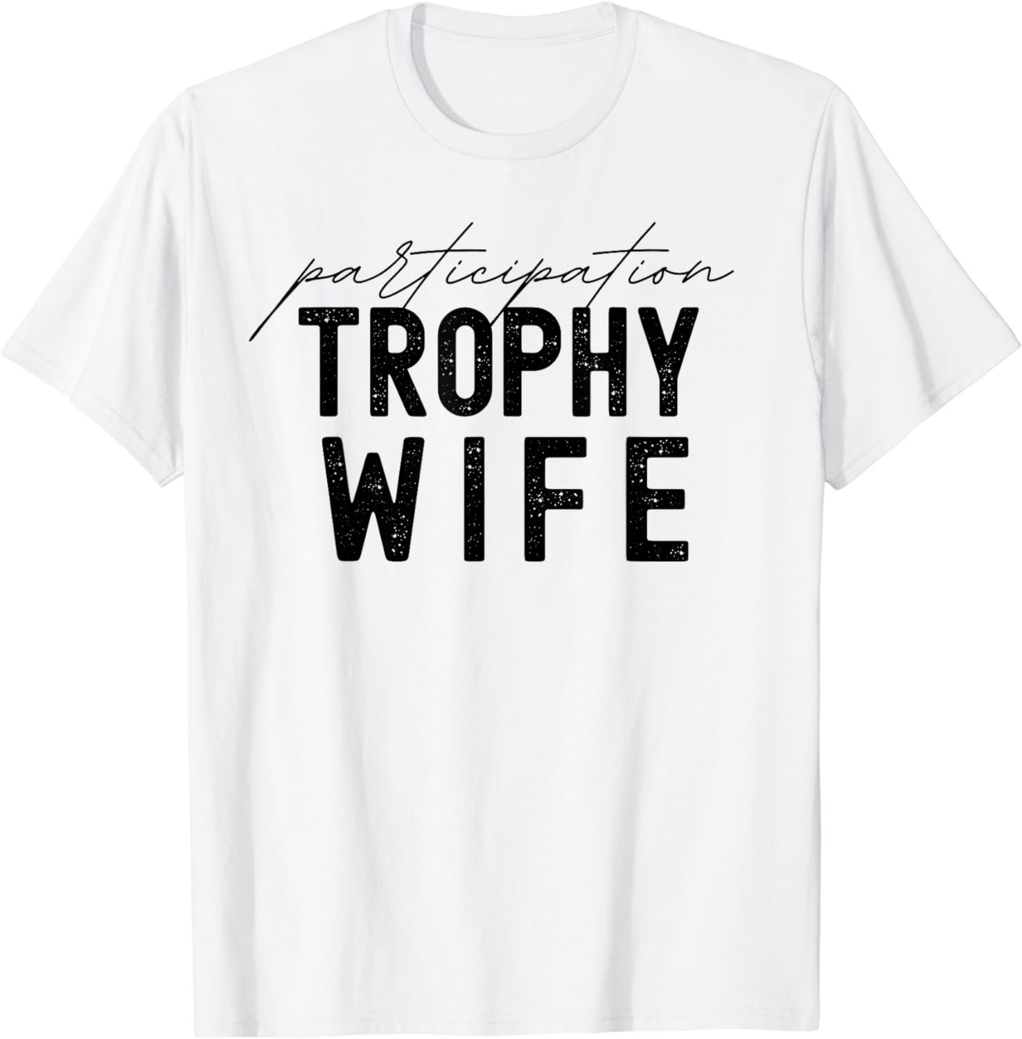 Participation Trophy Wife T-Shirt