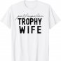 Participation Trophy Wife T-Shirt