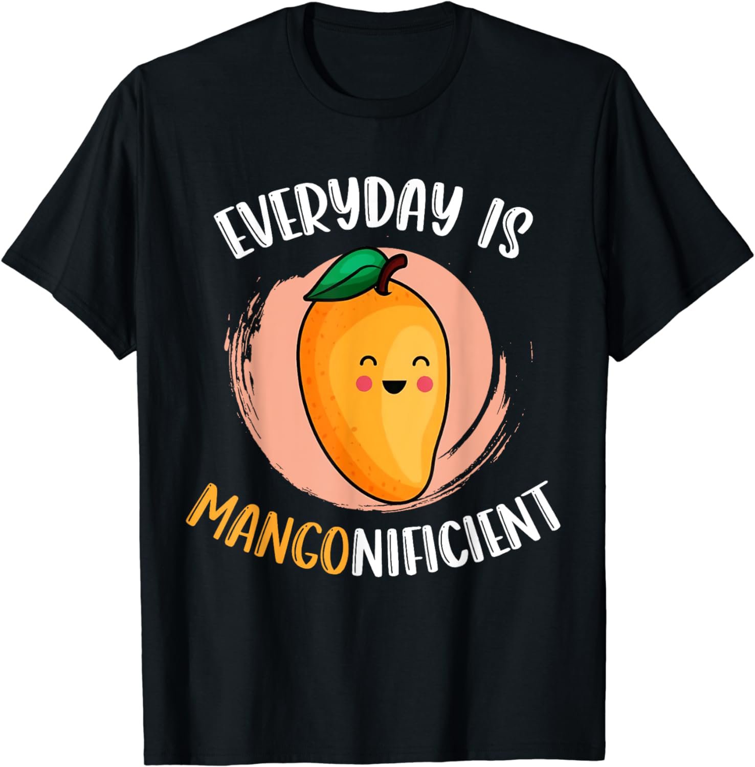 Every Day Is Mangonificient Funny Mango Fruit Mango Lovers T-Shirt