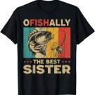 Father's Day Funny Fishing Ofishally The Best Sister T-Shirt
