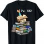 I'm Ok Book Lovers Reading Book Lovers Day Women Bookworm T-Shirt