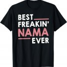 Nama Shirts for Women Grandma Cute Best Freakin' Nama Ever T-Shirt