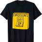 Emotions Off Emotional Love Sad Happy Romantic Feelings Gift T-Shirt
