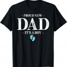 Proud New Dad It's a boy Funny pregnancy First time new dad T-Shirt