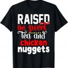 Raised On Sweet Tea And Chicken Nuggets Southern Pride Quote T-Shirt