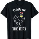 Tuna of the Dirt. Chicken T-Shirt