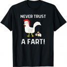 Never Trust A Fart Funny Chicken Egg Outfit T-Shirt