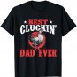 Best Cluckin' Dad Ever - Chicken Lover Rancher Farmer Herder T-Shirt