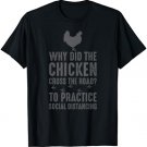 Funny Chicken crossing the road 2 practice Social Distancing T-Shirt