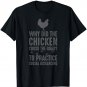 Funny Chicken crossing the road 2 practice Social Distancing T-Shirt