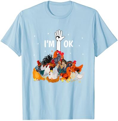 I'm Ok Funny Chickens Lover Farmer Farming Life T-Shirt