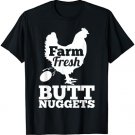Farm Fresh Butt Nuggets Poultry Farmer Gift Funny Chicken T-Shirt