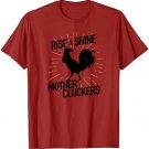 Rise and Shine Mother Cluckers T-shirt Funny Chicken humor T-Shirt