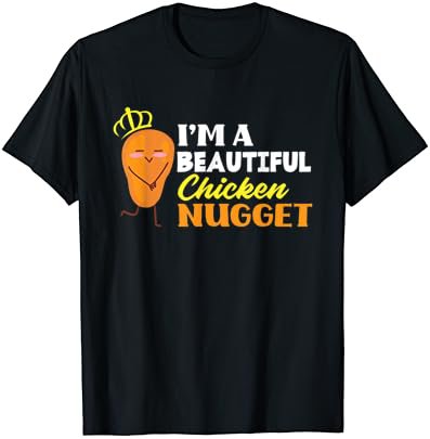 I'am A Beautiful Chicken Nugget Funny Chicken Nugget Lover T-Shirt