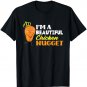 I'am A Beautiful Chicken Nugget Funny Chicken Nugget Lover T-Shirt